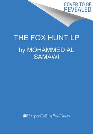 The Fox Hunt: A Refugee's Memoir of Coming to America de Mohammed Al Samawi