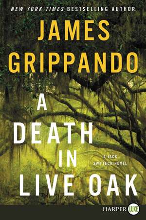 A Death in Live Oak: A Jack Swyteck Novel de James Grippando