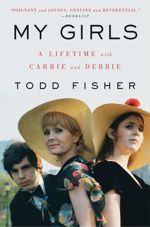 My Girls: A Lifetime with Carrie and Debbie de Todd Fisher