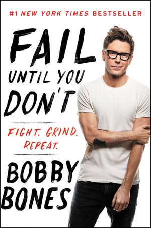 Fail Until You Don't: Fight Grind Repeat de Bobby Bones