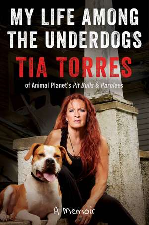 My Life Among the Underdogs: A Memoir de Tia Torres