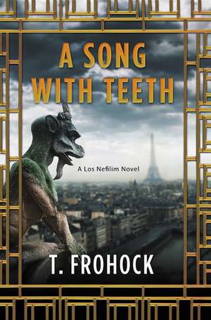 A Song with Teeth: A Los Nefilim Novel de T. Frohock