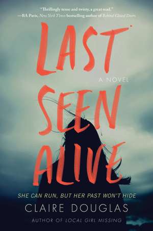 Last Seen Alive: A Novel de Claire Douglas