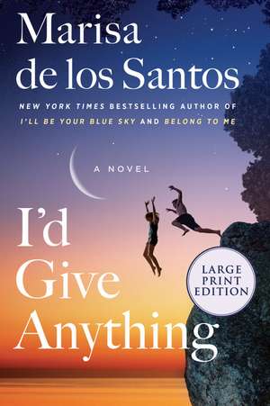 I'd Give Anything: A Novel de Marisa de los Santos