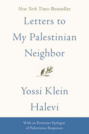 Letters to My Palestinian Neighbor de Yossi Klein Halevi