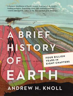 A Brief History of Earth: Four Billion Years in Eight Chapters de Andrew H. Knoll