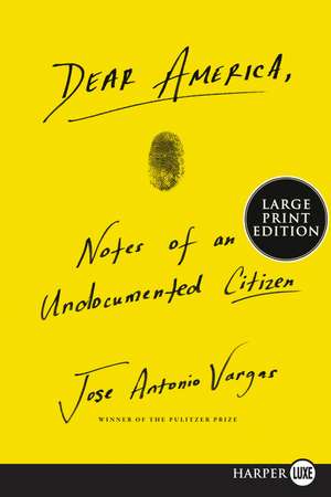 Dear America: Notes of an Undocumented Citizen de Jose Antonio Vargas