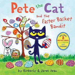 Pete the Cat and the Easter Basket Bandit: Includes Poster, Stickers, and Easter Cards! de James Dean