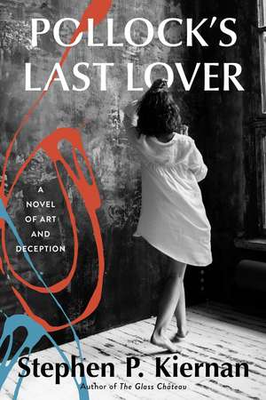 Pollock's Last Lover de Stephen P Kiernan