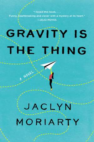 Gravity Is the Thing de Jaclyn Moriarty