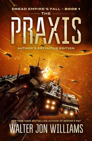 The Praxis: Dread Empire's Fall de Walter Jon Williams