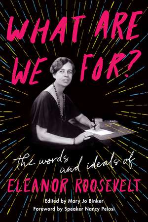 What Are We For?: The Words and Ideals of Eleanor Roosevelt de Eleanor Roosevelt