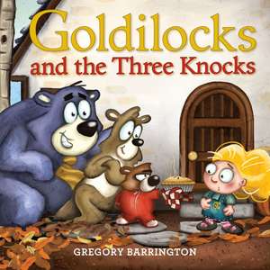 Goldilocks and the Three Knocks de Gregory Barrington