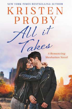 All It Takes: A Romancing Manhattan Novel de Kristen Proby