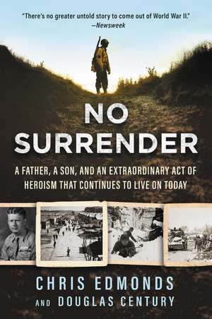 No Surrender: A Father, a Son, and an Extraordinary Act of Heroism That Continues to Live on Today de Christopher Edmonds