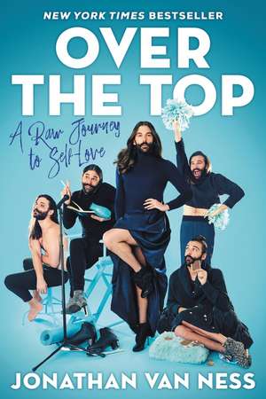 Over the Top: A Raw Journey to Self-Love de Jonathan Van Ness