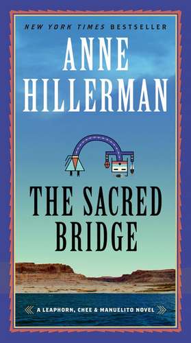 The Sacred Bridge: A Leaphorn, Chee & Manuelito Novel de Anne Hillerman