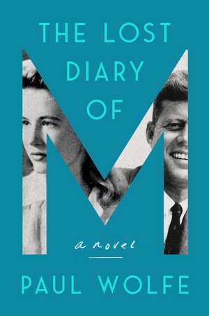 The Lost Diary of M: A Novel de Paul Wolfe