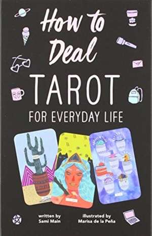 How to Deal: Tarot for Everyday Life de Sami Main