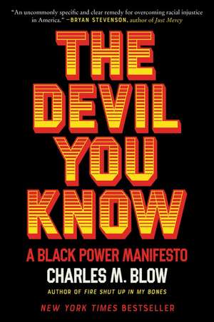 The Devil You Know: A Black Power Manifesto de Charles M Blow