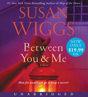 Between You and Me Low Price CD: A Novel de Susan Wiggs