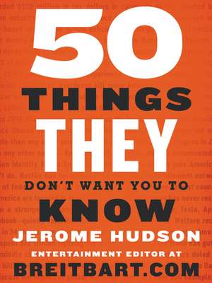 50 Things They Don't Want You to Know de Jerome Hudson