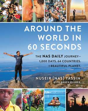 Around the World in 60 Seconds: The Nas Daily Journey—1,000 Days. 64 Countries. 1 Beautiful Planet. de Nuseir Yassin