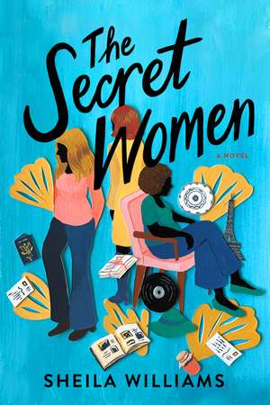 The Secret Women: A Novel de Sheila Williams