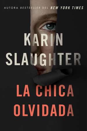 Girl, Forgotten / La chica olvidada \ (Spanish edition) de Karin Slaughter