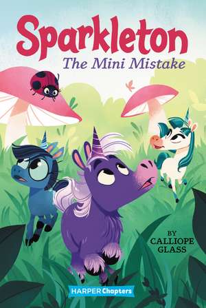 Sparkleton #3: The Mini Mistake de Calliope Glass