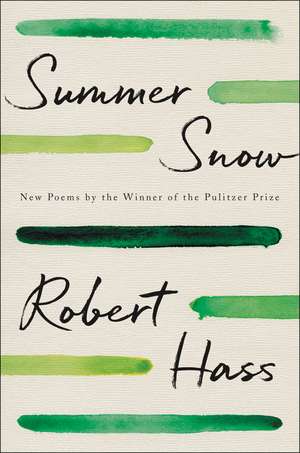 Summer Snow: New Poems de Robert Hass