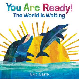 You Are Ready!: The World Is Waiting de Eric Carle