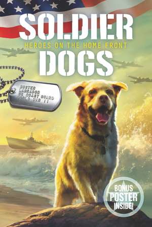 Soldier Dogs #6: Heroes on the Home Front de Marcus Sutter