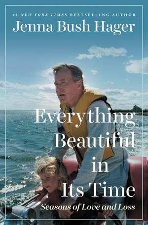 Everything Beautiful in Its Time: Seasons of Love and Loss de Jenna Bush Hager