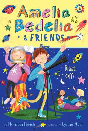 Amelia Bedelia & Friends #6: Amelia Bedelia & Friends Blast Off de Herman Parish