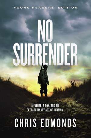 No Surrender Young Readers’ Edition: A Father, a Son, and an Extraordinary Act of Heroism de Chris Edmonds