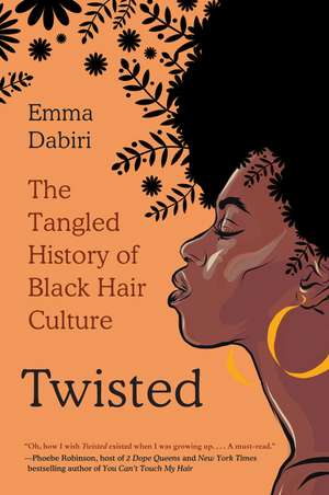 Twisted: The Tangled History of Black Hair Culture de Emma Dabiri