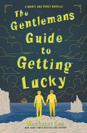 The Gentleman’s Guide to Getting Lucky de Mackenzi Lee