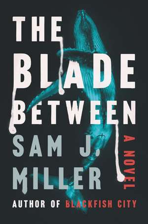 The Blade Between: A Novel de Sam J. Miller