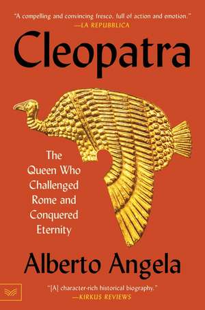 Cleopatra: The Queen Who Challenged Rome and Conquered Eternity de Alberto Angela