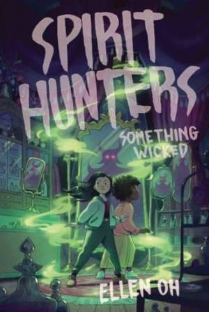 Spirit Hunters #3: Something Wicked de Ellen Oh