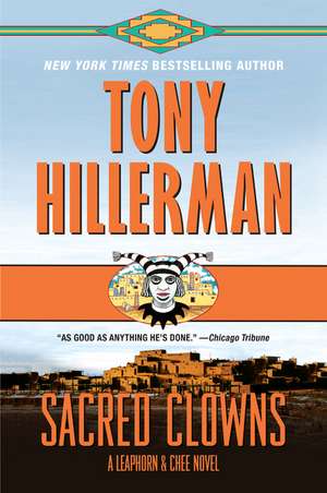 Sacred Clowns: A Leaphorn and Chee Novel de Tony Hillerman