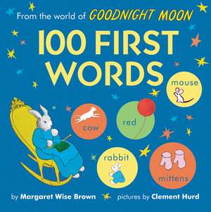 From the World of Goodnight Moon: 100 First Words de Margaret Wise Brown