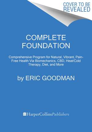 Foundations of Health: Harnessing the Restorative Power of Movement, Heat, Breath, and the Endocannabinoid System to Heal Pain and Actively Adapt for a Healthy Life de Eric Goodman