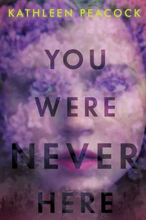 You Were Never Here de Kathleen Peacock