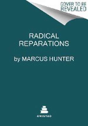 Radical Reparations de Marcus Anthony Hunter