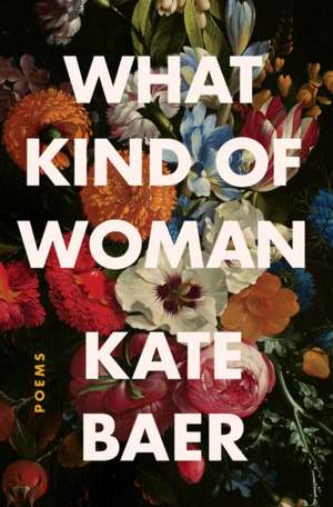 What Kind of Woman: Poems de Kate Baer