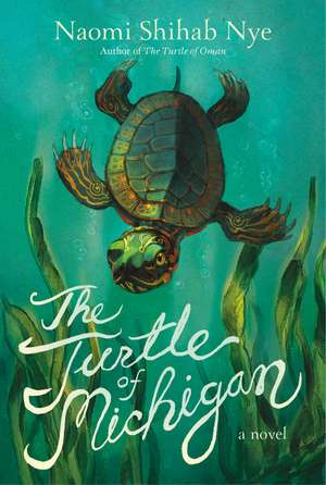 The Turtle of Michigan: A Novel de Naomi Shihab Nye