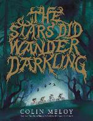 The Stars Did Wander Darkling de Colin Meloy