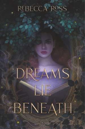 Dreams Lie Beneath de Rebecca Ross
